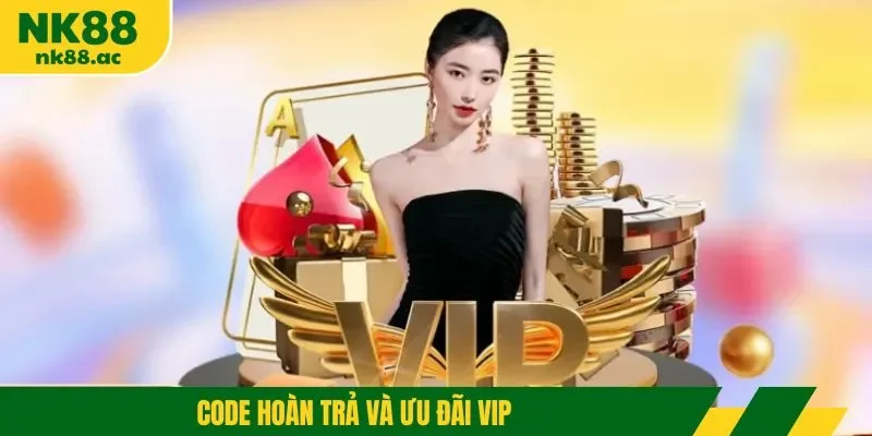 Code hoàn trả và ưu đãi VIP