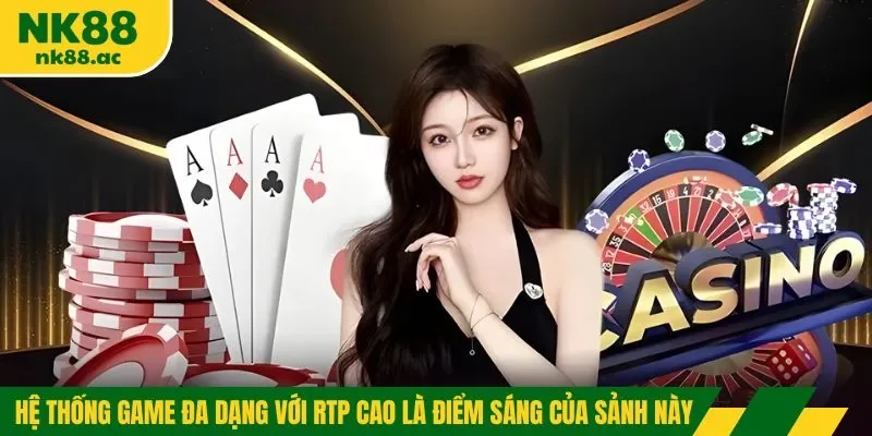 Hệ thống game đa dạng với RTP cao là điểm sáng của sảnh này
