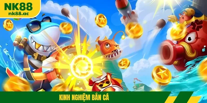 Kinh nghiệm bắn cá