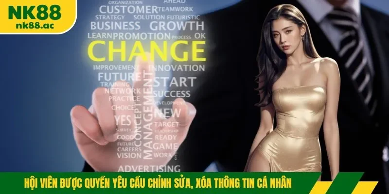 Hội viên được quyền yêu cầu chỉnh sửa, xóa thông tin cá nhân