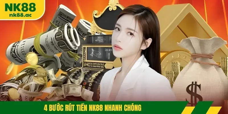 4 bước rút tiền NK88 nhanh chóng